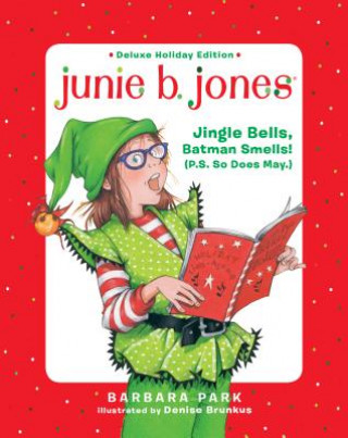 Junie B. Jones Deluxe Holiday Edition: Jingle Bells, Batman Smells! (P.S. So Does May.)