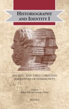 Historiography and Identity I: Ancient and Early Christian Narratives of Community