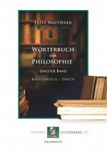 Wörterbuch der Philosophie. Zweiter Band. Kathegorisch - Zweck