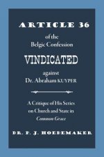 Article 36 of the Belgic Confession Vindicated against Dr. Abraham Kuyper