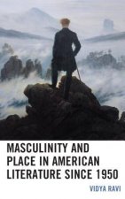 Masculinity and Place in American Literature since 1950