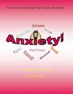 Anxiety: A Social Story Learning to Cope with Anxiety.