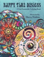 Happy Time Designs: A Fun Geometric Coloring Book