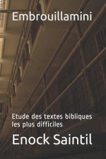Embrouillamini: Etude Des Textes Bibliques Les Plus Difficiles