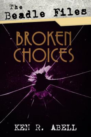 Beadle Files: Broken Choices