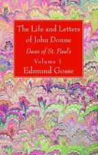 Life and Letters of John Donne, Vol I