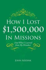 How I Lost $1,500,000 In Missions