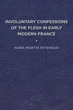 INVOLUNTARY CONFESSIONS OF THE FLESH IN