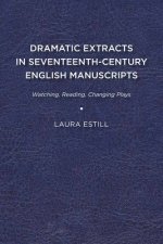Dramatic Extracts in Seventeenth-Century English Manuscripts