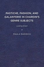 Pastiche, Fashion, and Galanterie in Chardin's Genre Subjects