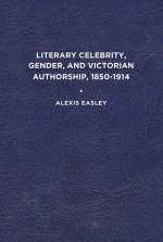 LITERARY CELEBRITY GENDER AND VICTORIA