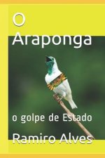 O Araponga: o golpe de Estado