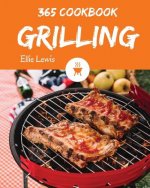 Grilling Cookbook 365: Enjoy 365 Days with Amazing Grilling Recipes in Your Own Grilling Cookbook! [book 1]