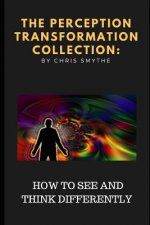 The Perception Transformation Collection: - How to See and Think Differently