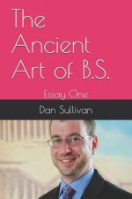 The Ancient Art of B.S.: Essay One