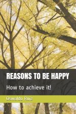 Reasons to Be Happy How to Achieve It!: English / Spanish
