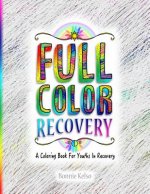 Full Color Recovery: A Coloring Book For Youths In Recovery