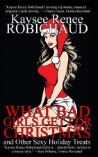 What Bad Girls Get for Christmas and Other Sexy Holiday Treats