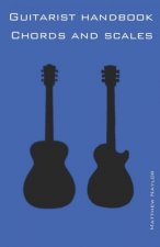 Guitarist Handbook - Chords and Scales