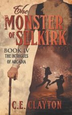 The Monster of Selkirk Book 4: The Intrigues of Arcadia