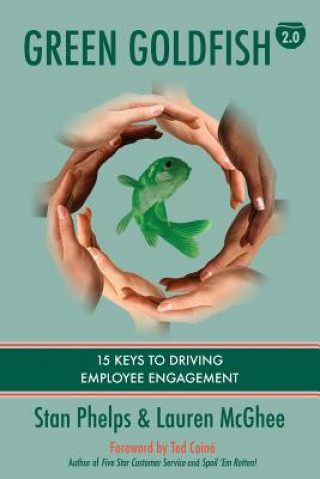Green Goldfish 2: 15 Keys to Driving Employee Engagement