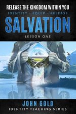Release the Kingdom Within You: Salvation-Lesson One