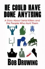 He Could Have Done Anything: A Story about Serial Killers and the People Who Hunt Them