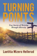 Turning Points: True Stories of Thriving Through Adversity