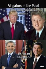 Alligators in the Moat: Politics and the Mexican Border