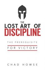 The Lost Art of Discipline: The Prerequisite for Victory