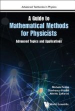 Guide To Mathematical Methods For Physicists, A: Advanced Topics And Applications