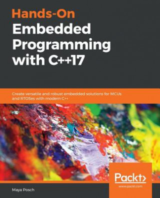 Hands-On Embedded Programming with C++17 (Maya Posch)(Miękka)