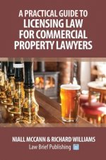 Practical Guide to Licensing Law for Commercial Property Lawyers