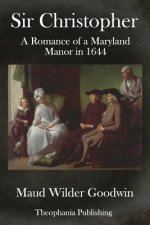 Sir Christopher: A Romance of a Maryland Manor in 1644