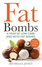 Fat Bombs: A Year of Low Carb/Keto Fat Bombs: 52 Seasonal Recipes Ketogenic Cookbook