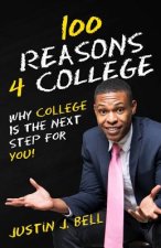 100 Reasons 4 College: Why College Is The Next Step For You!
