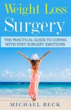 Weight Loss Surgery: The Practical Guide to Coping with Post-Surgery Emotions