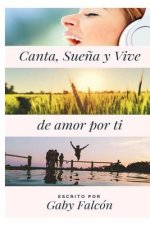 Canta, Suena Y Vive de Amor Por Ti