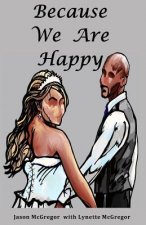 Because We Are Happy