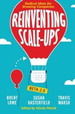 Reinventing Scale-Ups: Radical Ideas for Growing Companies