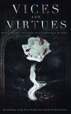 Vices and Virtues: An anthology of the Seven Deadly Sins and Seven Dark Virtues