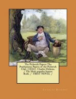 The Pickwick Papers: The Posthumous Papers of the Pickwick Club (1836) . Charles Dickens. / The Most popular humor Book. / FIRST NOVEL /