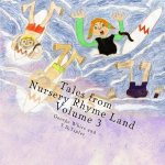 Tales from Nursery Rhyme Land Volume 3