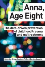 Anna, Age Eight: The data-driven prevention of childhood trauma and maltreatment