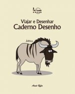 Caderno Desenho: Viajar E Desenhar: África