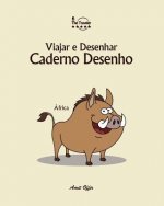 Caderno Desenho: Viajar E Desenhar: África