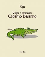 Caderno Desenho: Viajar E Desenhar: África