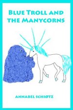 Blue Troll and the Manycorns: A troll story for children