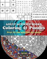Adult Activity Books Coloring and Puzzles Over 70 Fun Activities for Adults: An Activity Book for Adults Featuring: Coloring, Sudoku, Word Search, Maz