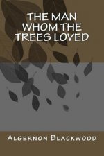 The Man Whom the Trees Loved